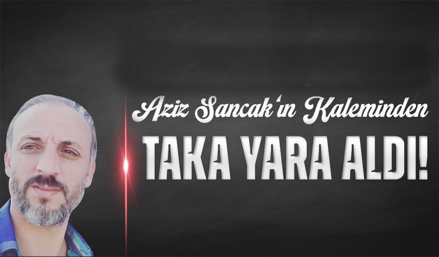 Taka yara aldı!