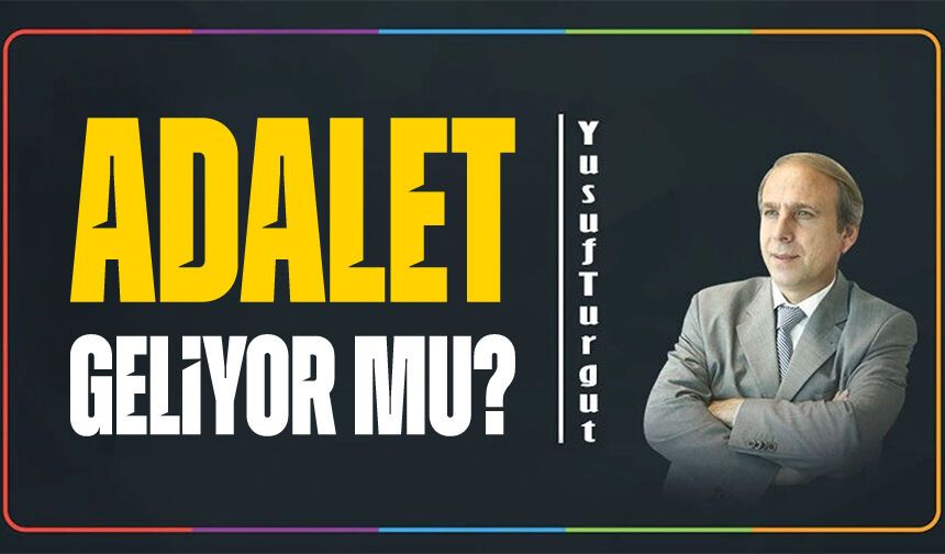 Adalet Geliyor Mu?