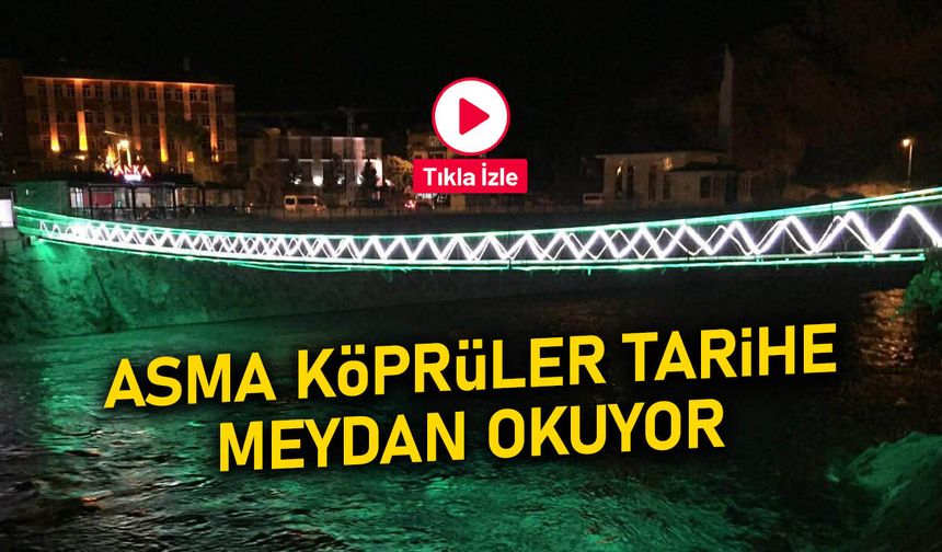 Çoruh Nehri'nde Asma Köprüler Tarihe Meydan Okuyor