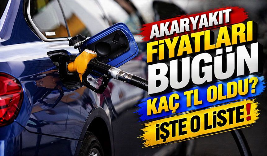 Akaryakıt Fiyatları Bugün Kaç TL Oldu? İl İl Güncel Liste
