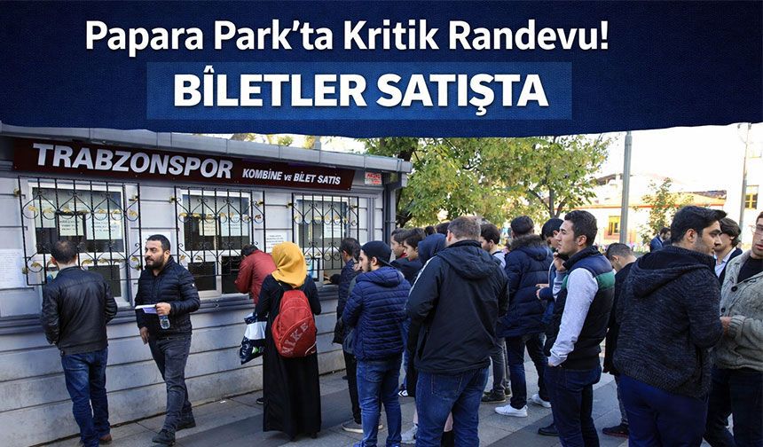 Papara Park’ta Kritik Randevu! Biletler Bu Akşam Satışta