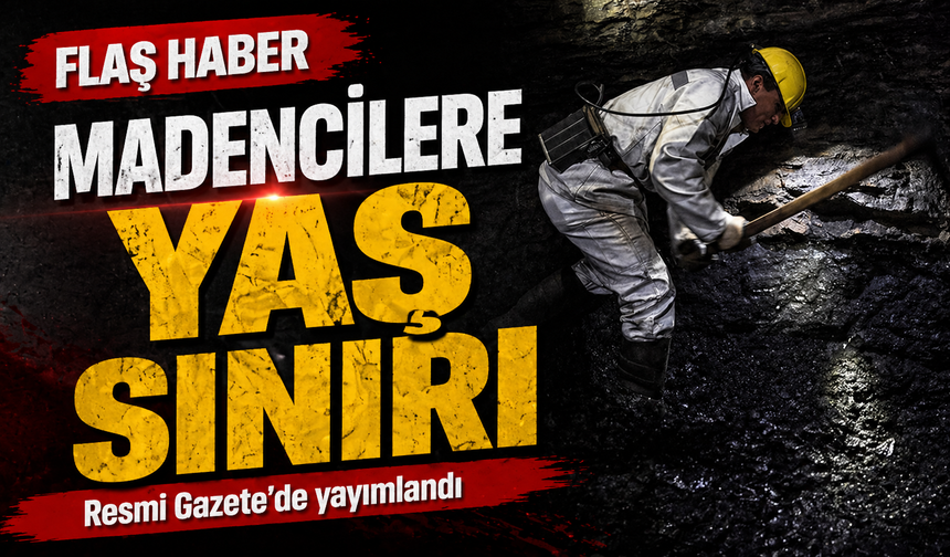 Madencilere yaş sınırı getirildi Resmi Gazete’de yayımlandı