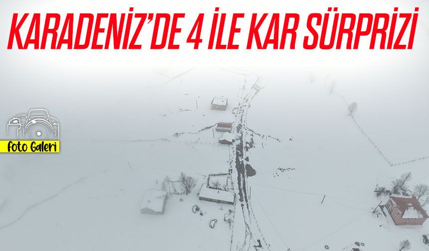 Karadeniz’de 4 ilde kar sürprizi: Yaylalar beyaza büründü