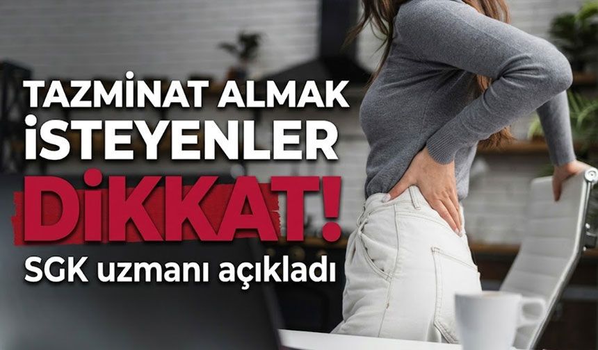 SGK uzmanı açıkladı: Tazminat almak isteyenler dikkat!