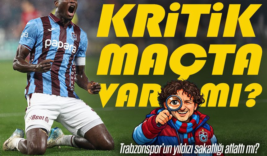 Trabzonspor'un Gol Makinesi Sakatlığı Atlattı mı, Kritik Maçta Görev Alacak mı?; Fatih Tekke Onu Kullanacak mı?