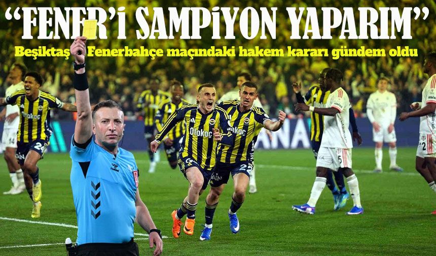 Beşiktaş Fenerbahçe maçındaki hakem Yasin Kol’un penaltı kararı gündem oldu