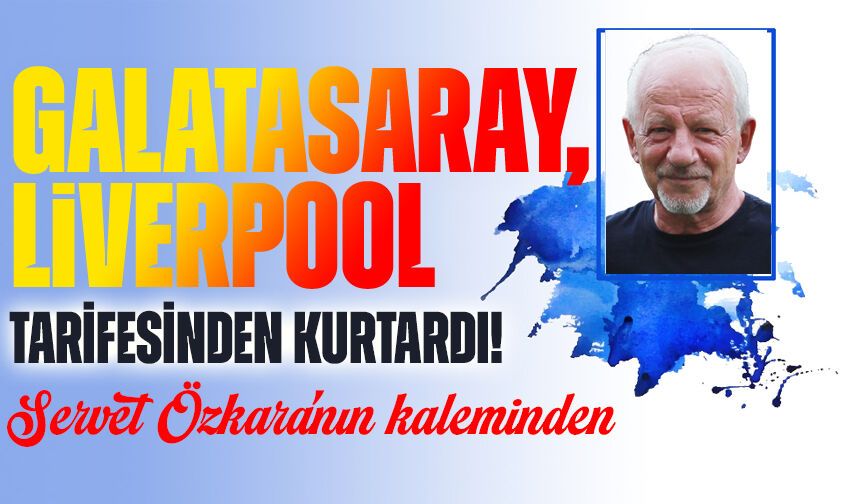 Galatasaray, Liverpool tarifesinden kurtardı!