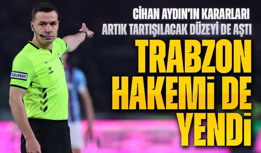 Papara Park’ta Hakem Krizi! Trabzonspor Cephesinden Cihan Aydın’a Sert Tepki
