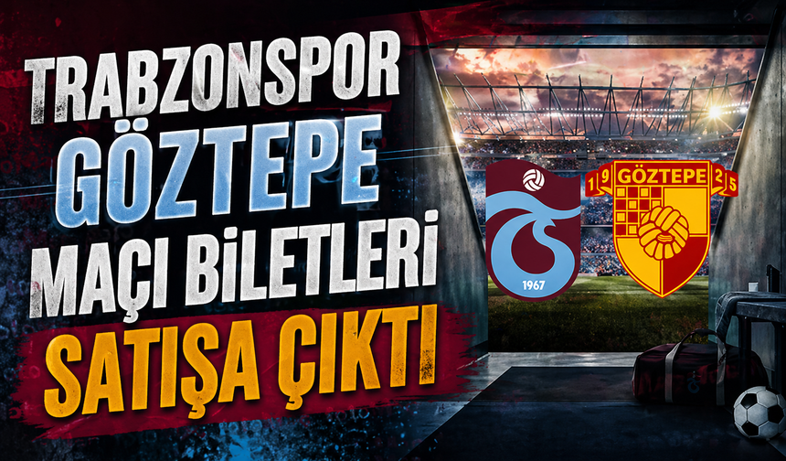 Trabzonspor & Göztepe maçı bilet fiyatları açıklandı; İşte O Fiyatlar