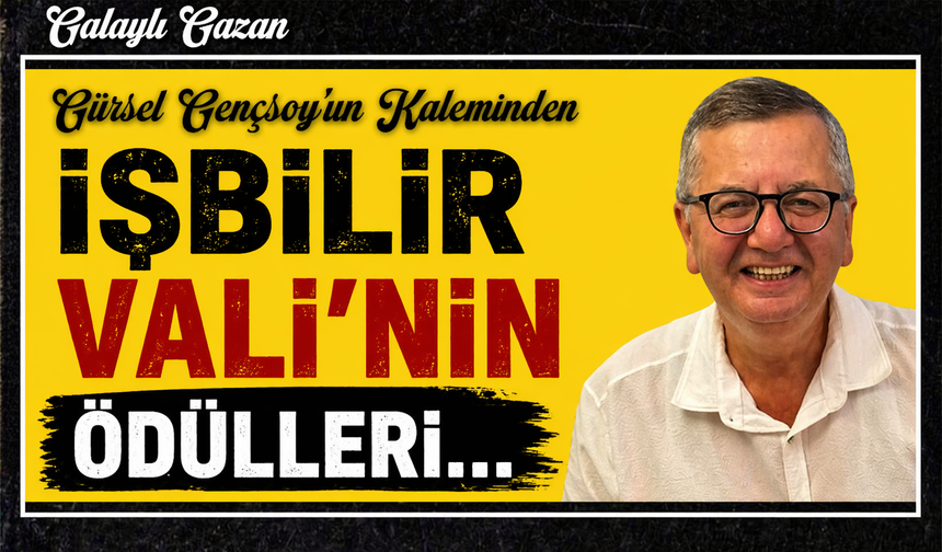 İşbilir Vali’nin Ödülleri…
