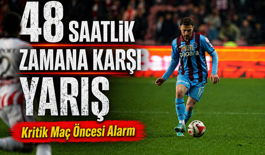Trabzonspor’da Sakatlık Kabusu! Kritik Maç Öncesi Alarm