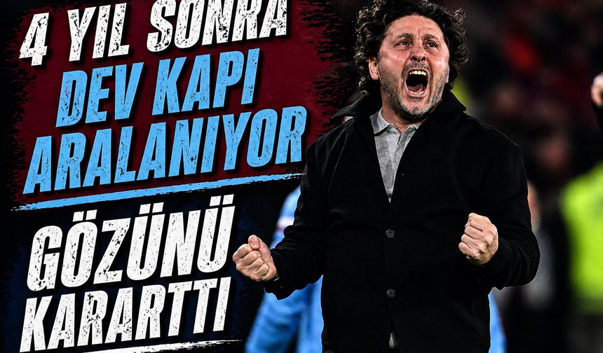 Trabzonspor İçin Tarihi Fırsat! 4 Yıl Sonra Dev Kapı Aralanıyor