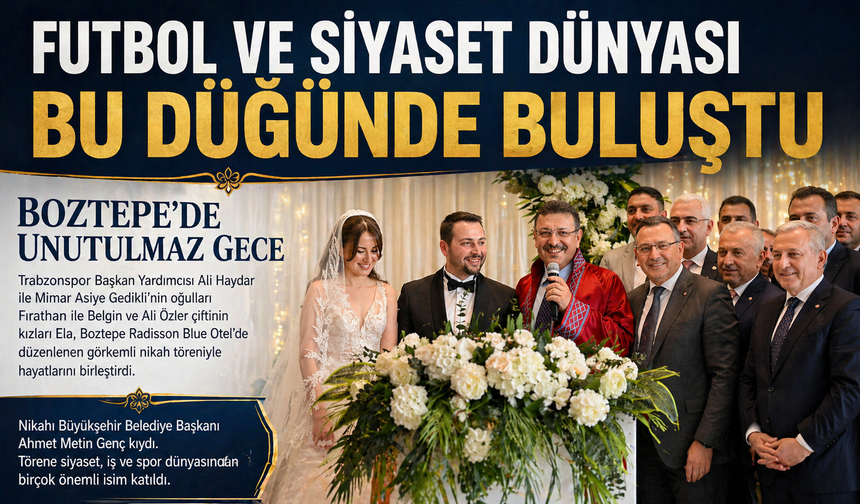 Trabzon’da Görkemli Nikah! Futbol ve Siyaset Dünyası Bu Düğünde Buluştu