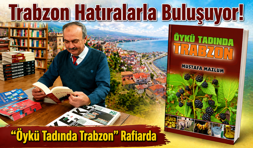 Trabzon Hatıralarla Buluşuyor! “Öykü Tadında Trabzon” Raflarda