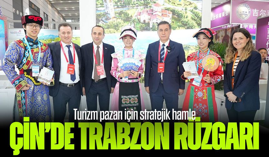 Trabzon Çin Turizm Pazarında Gücünü Artırmak İçin Harekete Geçti