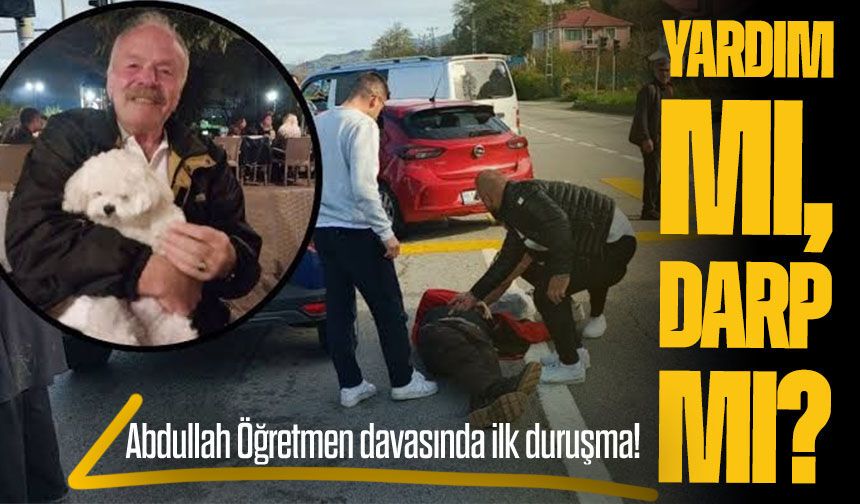 Abdullah Öğretmen davasında ilk duruşma: Yardım mı, darp mı?