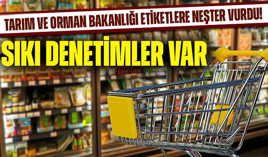 Tarım ve Orman Bakanlığı Etiketlere Neşter Vurdu! “Doğal” ve “Taze” İfadelerine Sıkı Denetim Geliyor