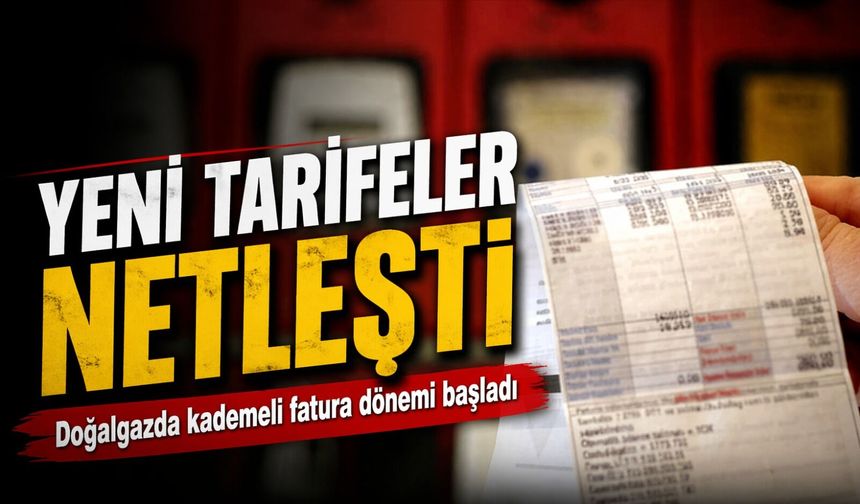 Doğalgazda kademeli fatura dönemi başladı: Yeni tarifeler netleşti