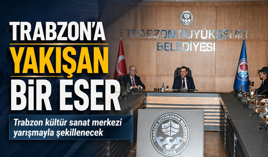 Ahmet Metin Genç açıkladı Trabzon’a yeni kültür sanat merkezi yarışmayla belirlenecek