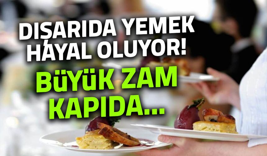 Dışarıda Yemek Hayal mi Oluyor? %20 Zam Kapıda!