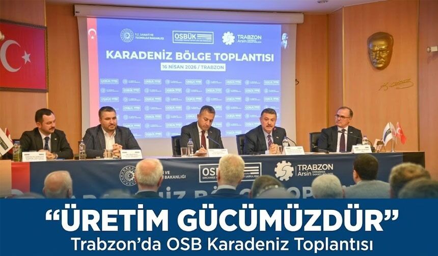 Trabzon’da OSB Karadeniz Toplantısı: Sanayi ve üretim vurgusu
