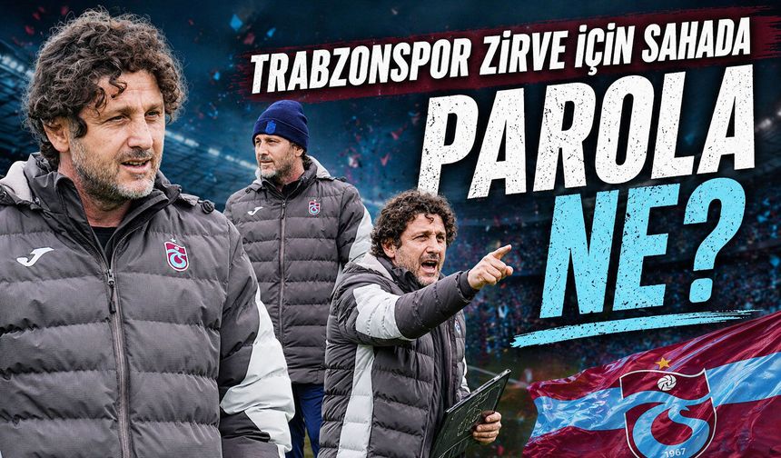 Konya’da Kritik 90 Dakika! Trabzonspor Zirve İçin Sahada