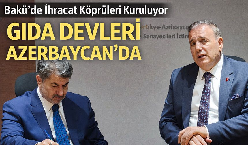 Trabzon’dan Azerbaycan’a Dev Ticaret Hamlesi! Gıda Sektörü Bakü’ye Çıkarma Yaptı