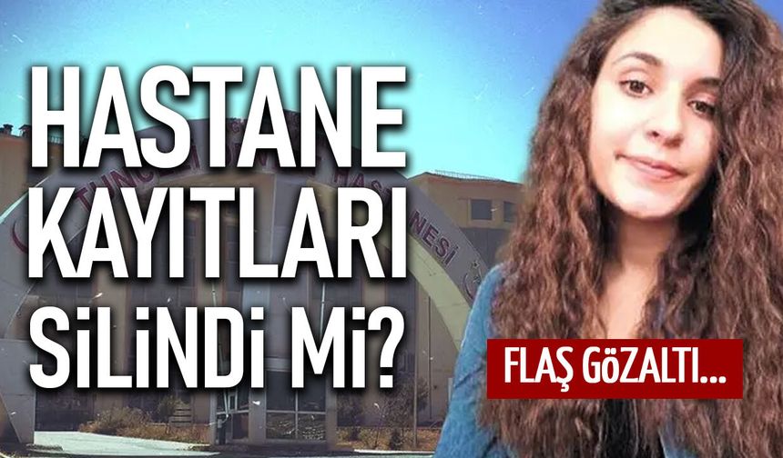 Gülistan Doku Soruşturmasında Deprem: Hastane Kayıtları Silindi mi?