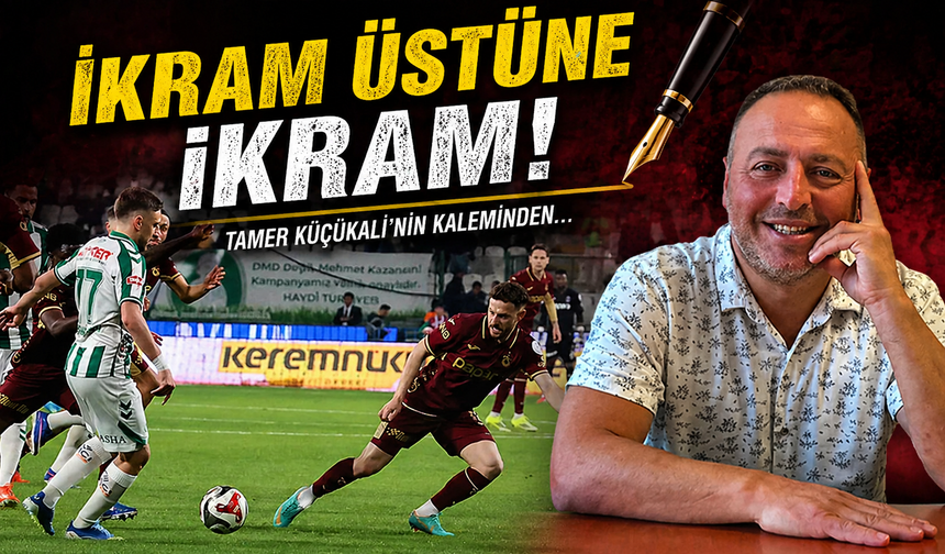 İkram Üstüne İkram!