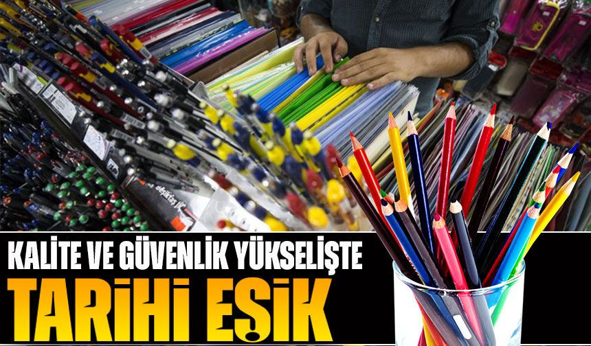 Kırtasiye Sektöründe Tarihi Eşik: Güvenli Ürün Oranı Yüzde 99,33’e Ulaştı