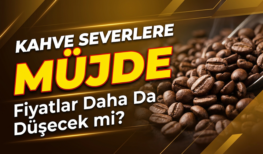 Kahve Severlere Müjde: Kahve Fiyatlarında Son Durum Ne?
