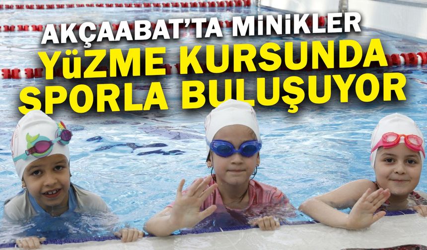 Akçaabat'ta Minikler Yüzme Kursunda Sporla Tanışıyor