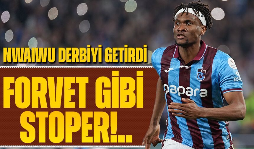 Yeni Transferden Altın Dokunuş: Nwaiwu Derbiyi Getirdi