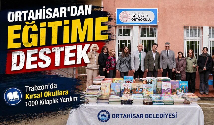 Ortahisar’dan Eğitime Destek; Trabzon’da Kırsal Okullara 1000 Kitaplık Yardımı