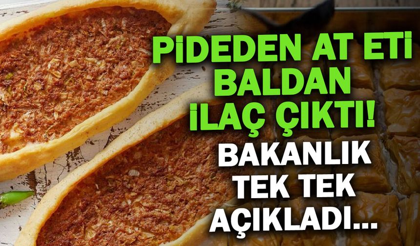 Bakanlık Listeyi Güncelledi: Pideden At Eti, Balda İlaç Çıktı!