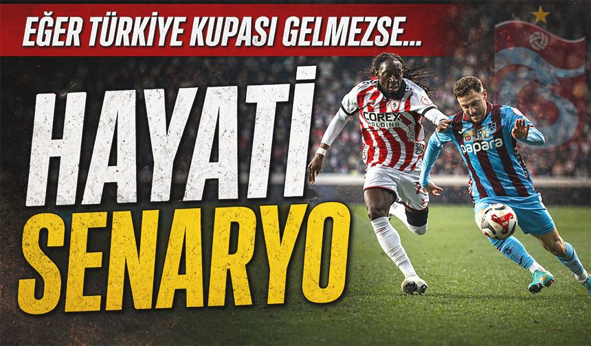 Kupa Kritik, Avrupa Dengesi Değişiyor! Trabzonspor İçin Hayati Senaryo
