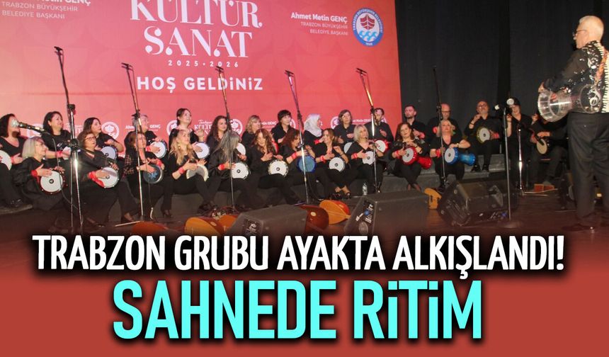 Trabzon Grubu Ayakta Alkışlandı! Sahnede Ritim Sesi...