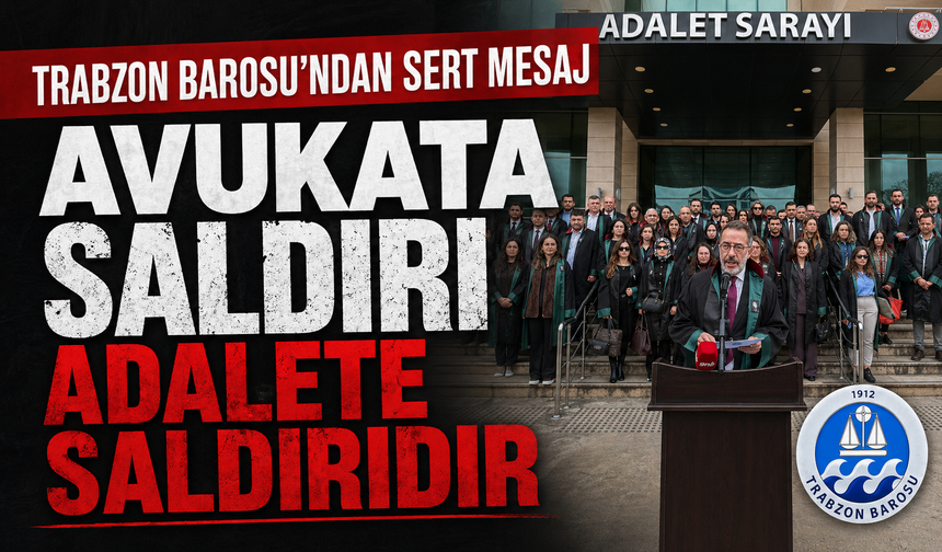 Trabzon Barosu’ndan Sert Tepki: “Savunmaya Sıkılan Kurşun Adaleti Hedef Alır”