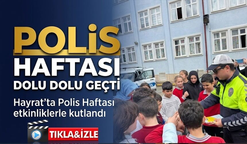 Polis Haftası’nda Hayrat’ta anlamlı programlar; Öğrenciler polisliği deneyimledi