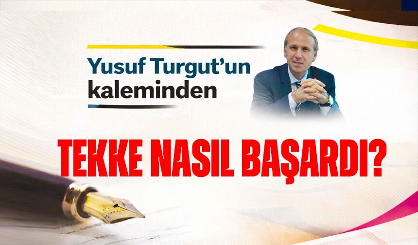 Tekke Nasıl Başardı?