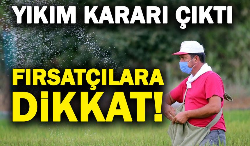 Tarım Arazilerindeki Kaçak Yapılar için Yıkım Kararı! Fırsatçılara Dikkat...