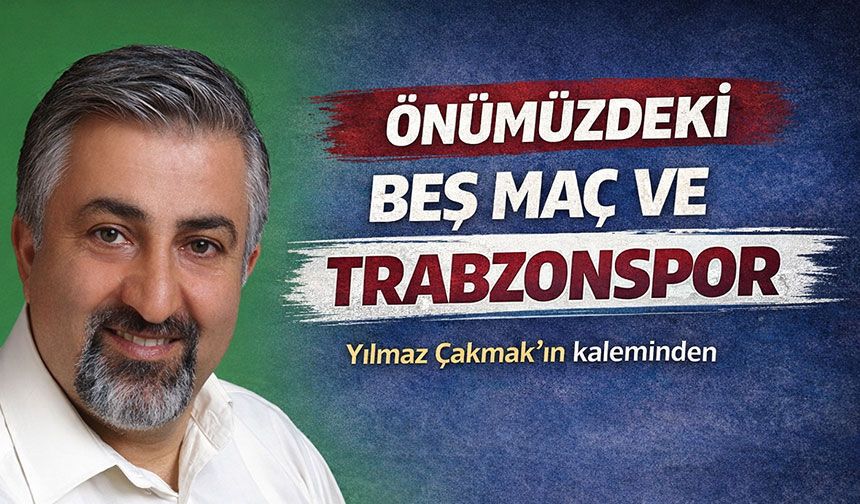 Önümüzdeki Beş Maç Ve Trabzonspor