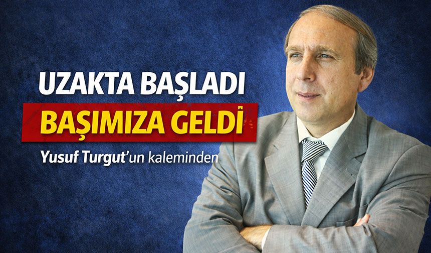 Uzakta Başladı Başımıza Geldi