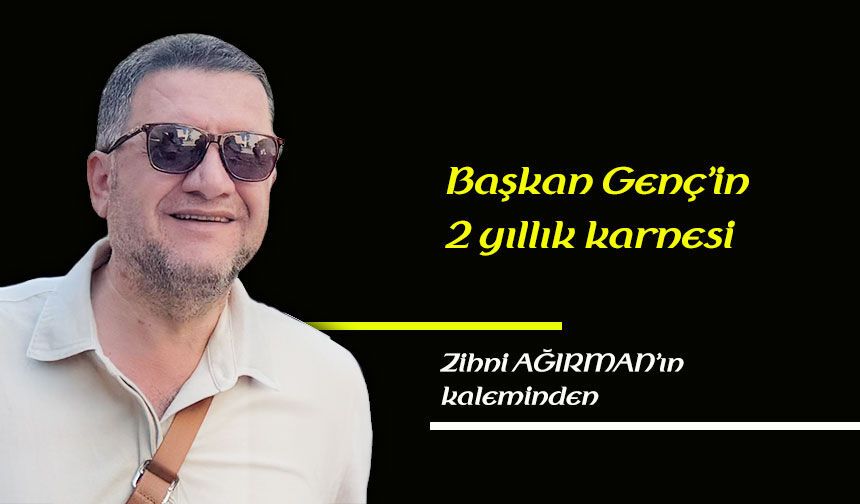 Başkan Genç’in 2 yıllık karnesi