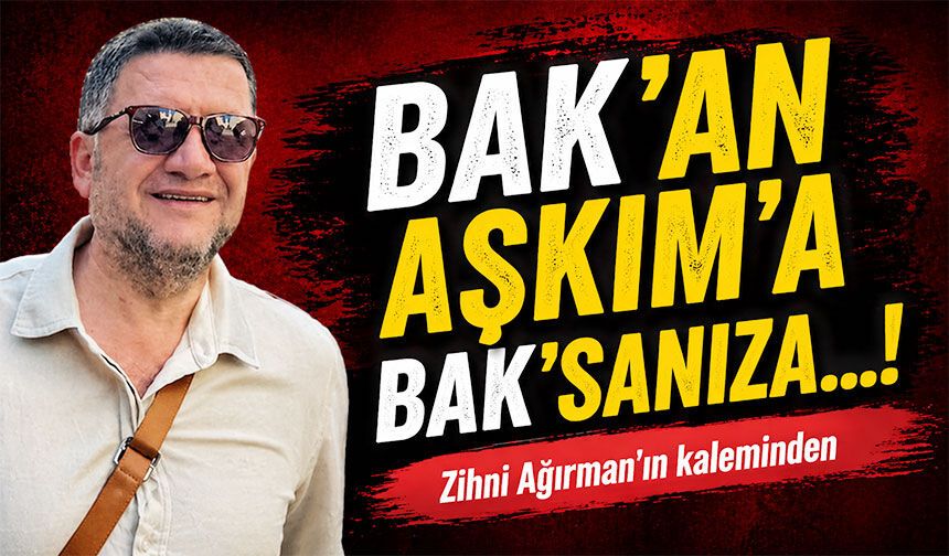 Bak’an Aşkım’a Bak’sanıza…!