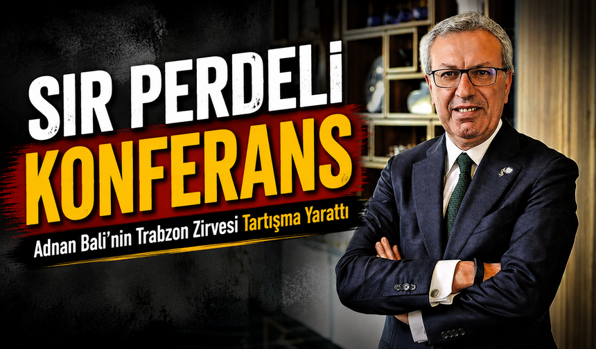 Trabzon’da Kapalı Kapılar Ardında Kritik Zirve: Adnan Bali Ne Anlattı?