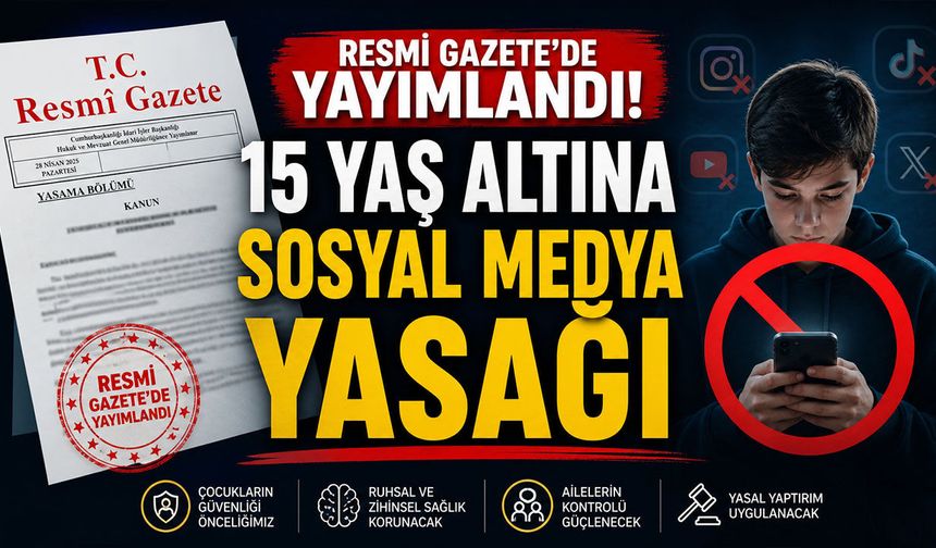 Resmi Gazete'de Yayımlandı! 15 Yaş Altına Sosyal Medya Yasağı Geldi...