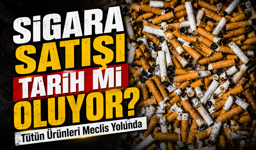 Türkiye’de Tütün Ürünlerine Tarihi Yasak ; Satış Tamamen Bitebilir