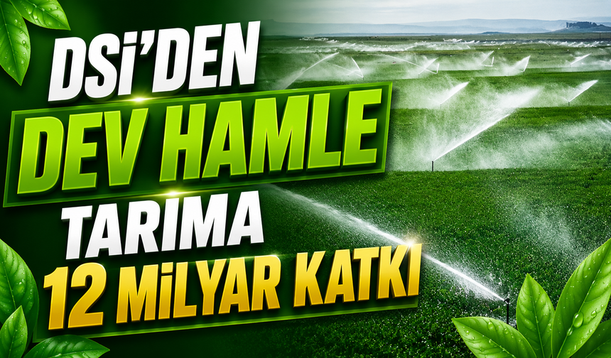 Tarımda Dev Sulama Hamlesi: 72 Bin Hektar Alan Üretime Kazandırıldı