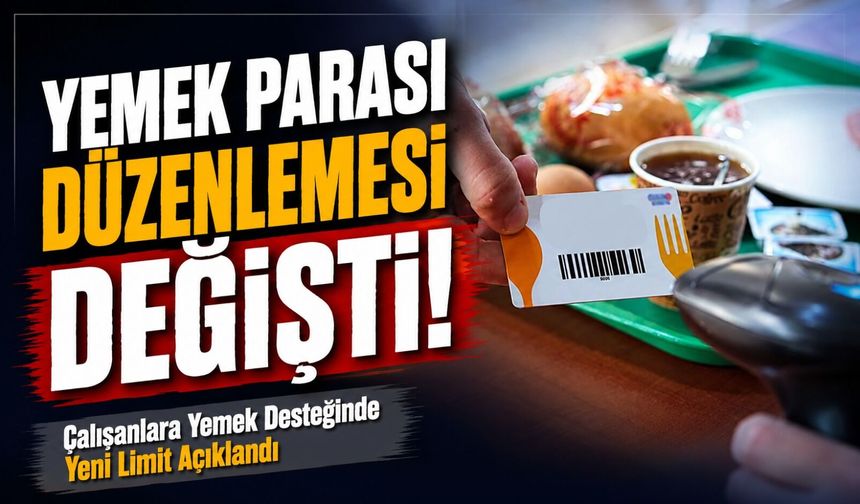 Çalışanlara Yemek Desteğinde Yeni Limit Açıklandı; Yemek Parası Düzenlemesi Değişti!